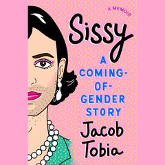Sissy: A Coming-of-Gender Story Audiobook, by Jacob Tobia