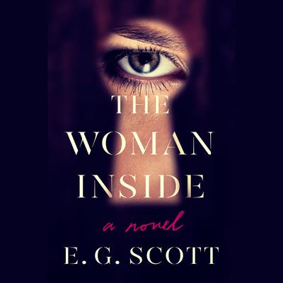 The Woman Inside: A Novel Audiobook, by E. G. Scott