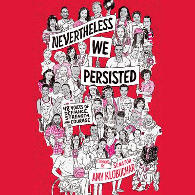 Nevertheless, We Persisted: 48 Voices of Defiance, Strength, and Courage Audiobook, by various authors