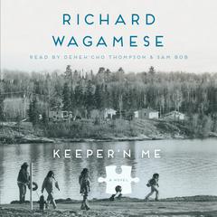 Keeper'n Me Audiobook, by Richard Wagamese