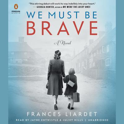 We Must Be Brave Audiobook, by Frances Liardet