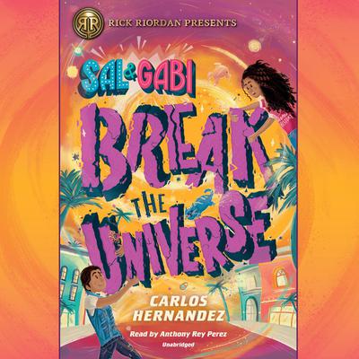 Sal and Gabi Break the Universe Audiobook, by Carlos Hernandez