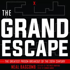 The Grand Escape: The Greatest Prison Breakout of the 20th Century Audiobook, by Neal Bascomb