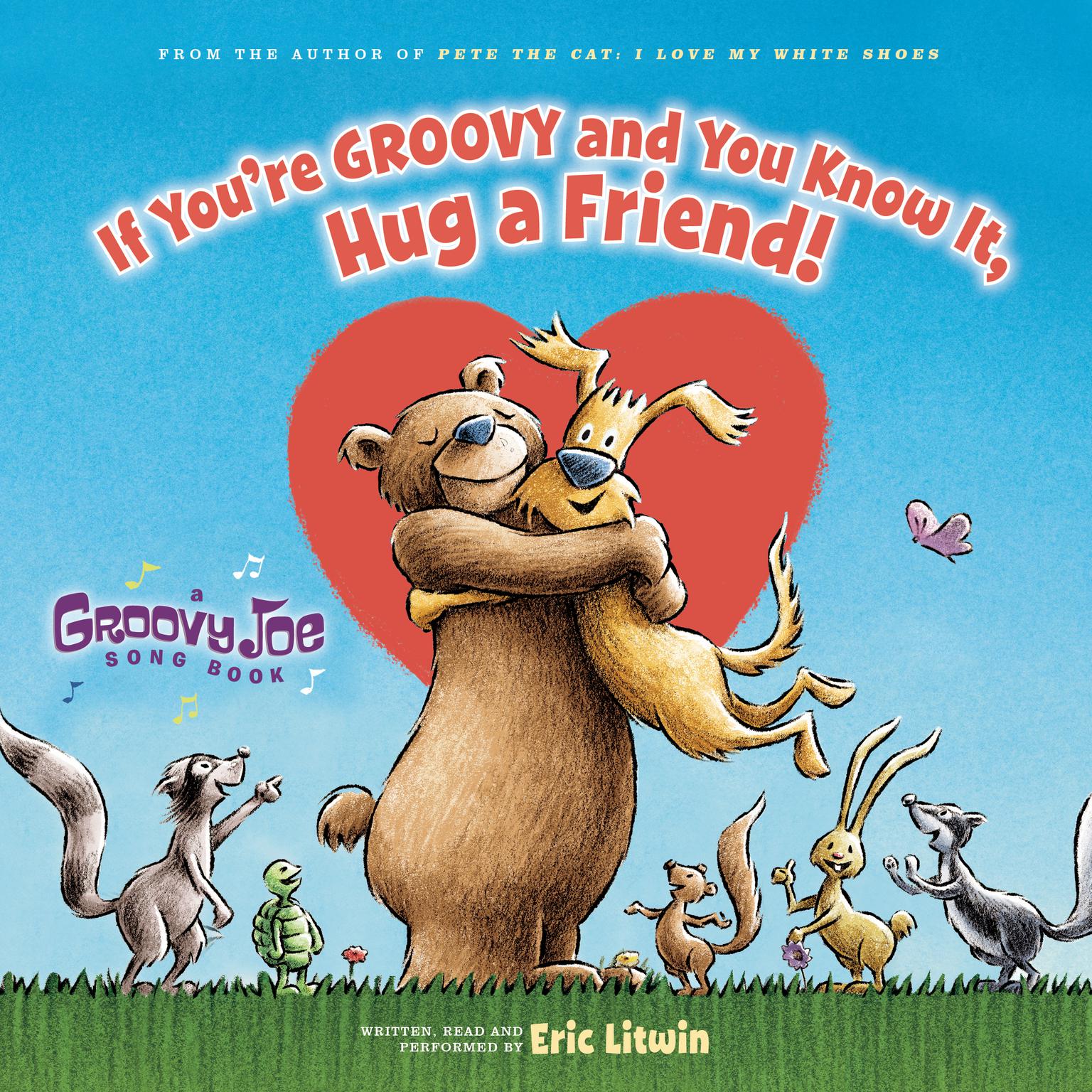 If You’re Groovy and You Know It, Hug a Friend Audiobook, by Eric Litwin