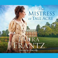 The Mistress of Tall Acre: A Novel Audiobook, by Laura Frantz