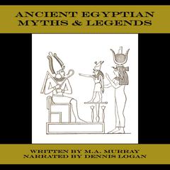 Ancient Egyptian Myths & Legends Audiobook, by Mary Alice Murray