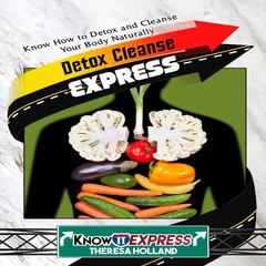 Detox Cleanse Express Audiobook, by Theresa Holland
