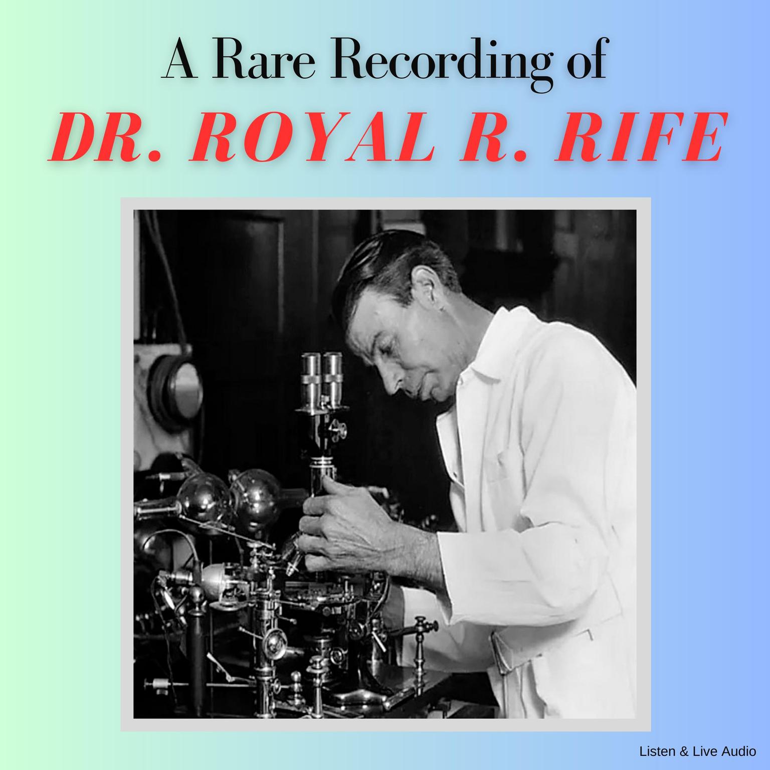 A Rare Recording of Dr. Royal R. Rife Audiobook, by Royal R. Rife