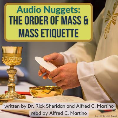 Audio Nuggets: The Order of Mass & Mass Etiquette Audiobook, by Alfred C. Martino