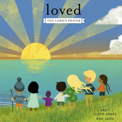 Loved: The Lord’s Prayer Audiobook, by Sally Lloyd-Jones