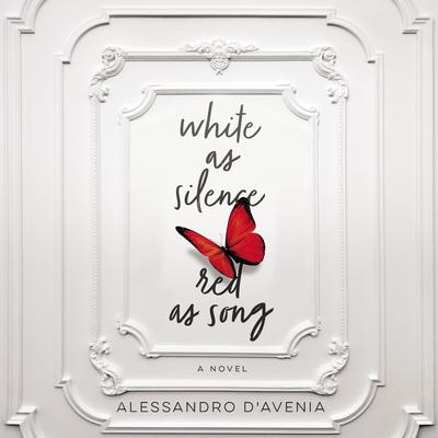 White as Silence, Red as Song: A Novel Audiobook, by Alessandro D'Avenia