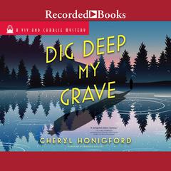 Dig Deep My Grave Audiobook, by Cheryl Honigford