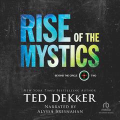 Rise of the Mystics Audiobook, by Ted Dekker