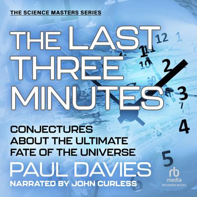 The Last Three Minutes: Conjectures about the Ultimate Fate of the Universe Audiobook, by Paul Davies