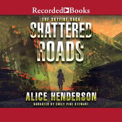 Shattered Roads Audiobook, by Alice Henderson