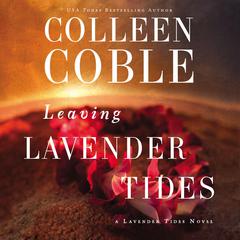 Leaving Lavender Tides: A Lavender Tides Novella Audiobook, by Colleen Coble