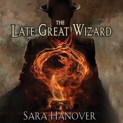 The Late Great Wizard Audiobook, by Sara Hanover