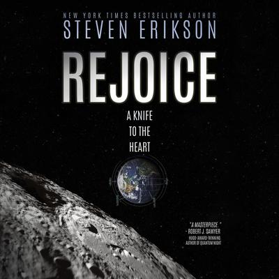 Rejoice: A Knife to the Heart Audiobook, by Steven Erikson