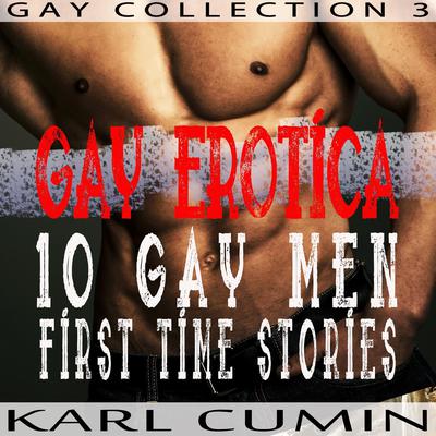 Gay Erotica—10 Gay Men First Time Stories: Gay Collection Book 3 Audiobook, by Karl Cumin