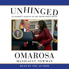 Unhinged: An Insider's Account of the Trump White House Audiobook, by Omarosa Manigault Newman