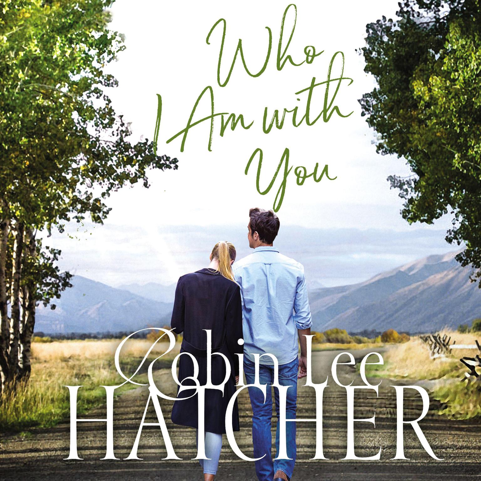 Who I Am with You Audiobook, by Robin Lee Hatcher