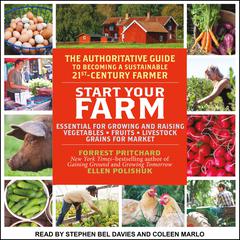 Start Your Farm: The Authoritative Guide to Becoming a Sustainable 21st Century Farm Audiobook, by Forrest Pritchard