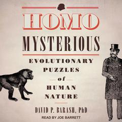 Homo Mysterious: Evolutionary Puzzles of Human Nature Audiobook, by David P. Barash