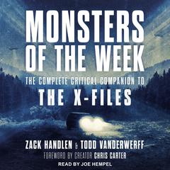 Monsters of the Week: The Complete Critical Companion to The X-Files Audiobook, by Todd VanDerWerff