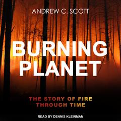 Burning Planet: The Story of Fire Through Time Audiobook, by Andrew C. Scott