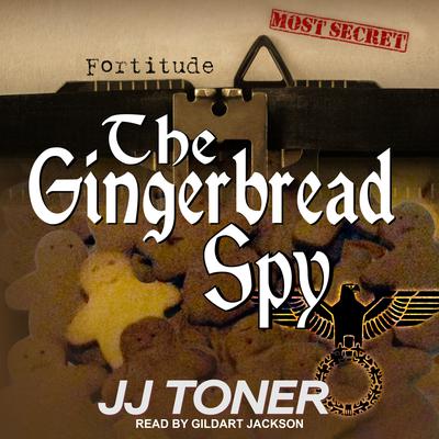 The Gingerbread Spy: A WW2 Spy Thriller Audiobook, by 