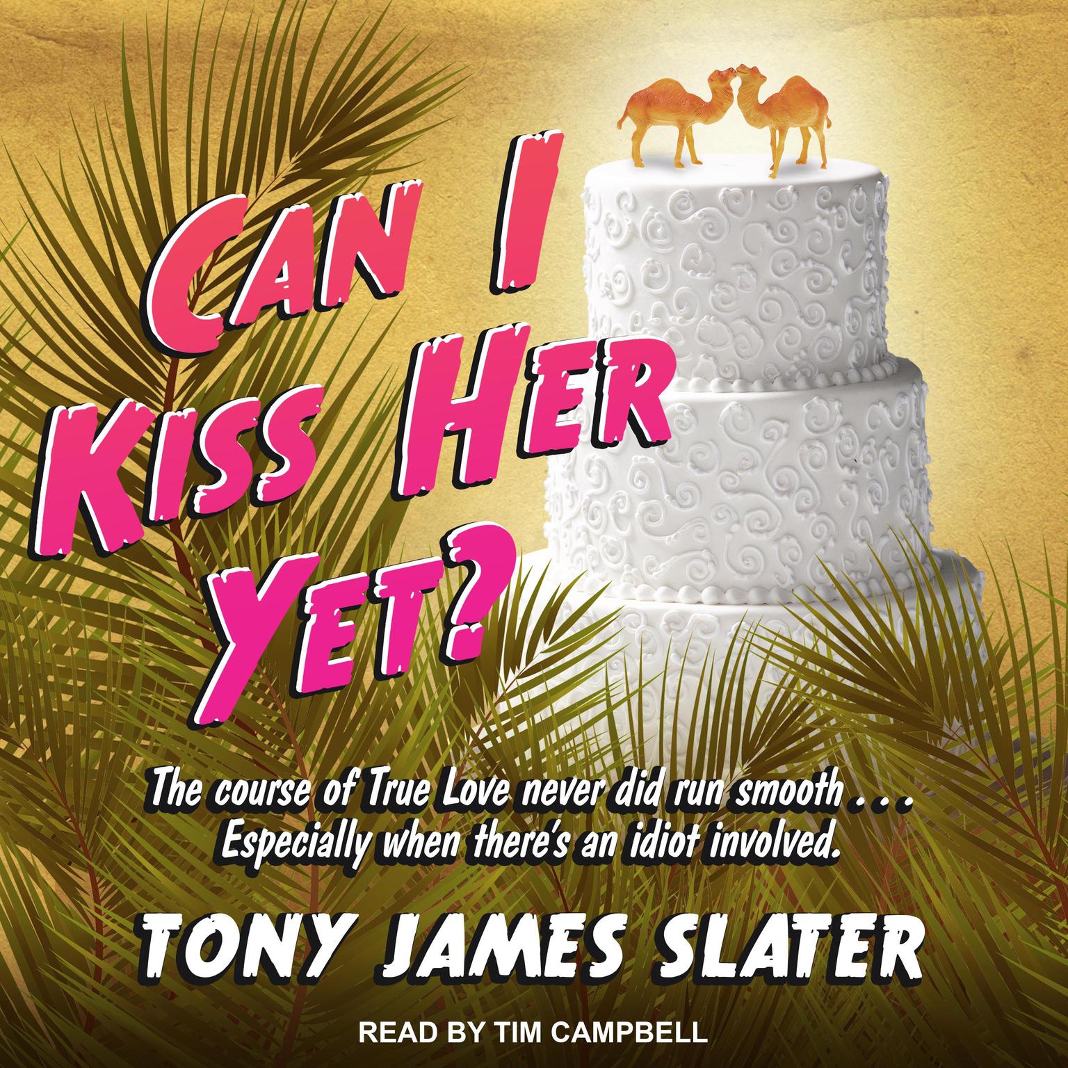 Can I Kiss Her Yet? Audiobook, by Tony James Slater