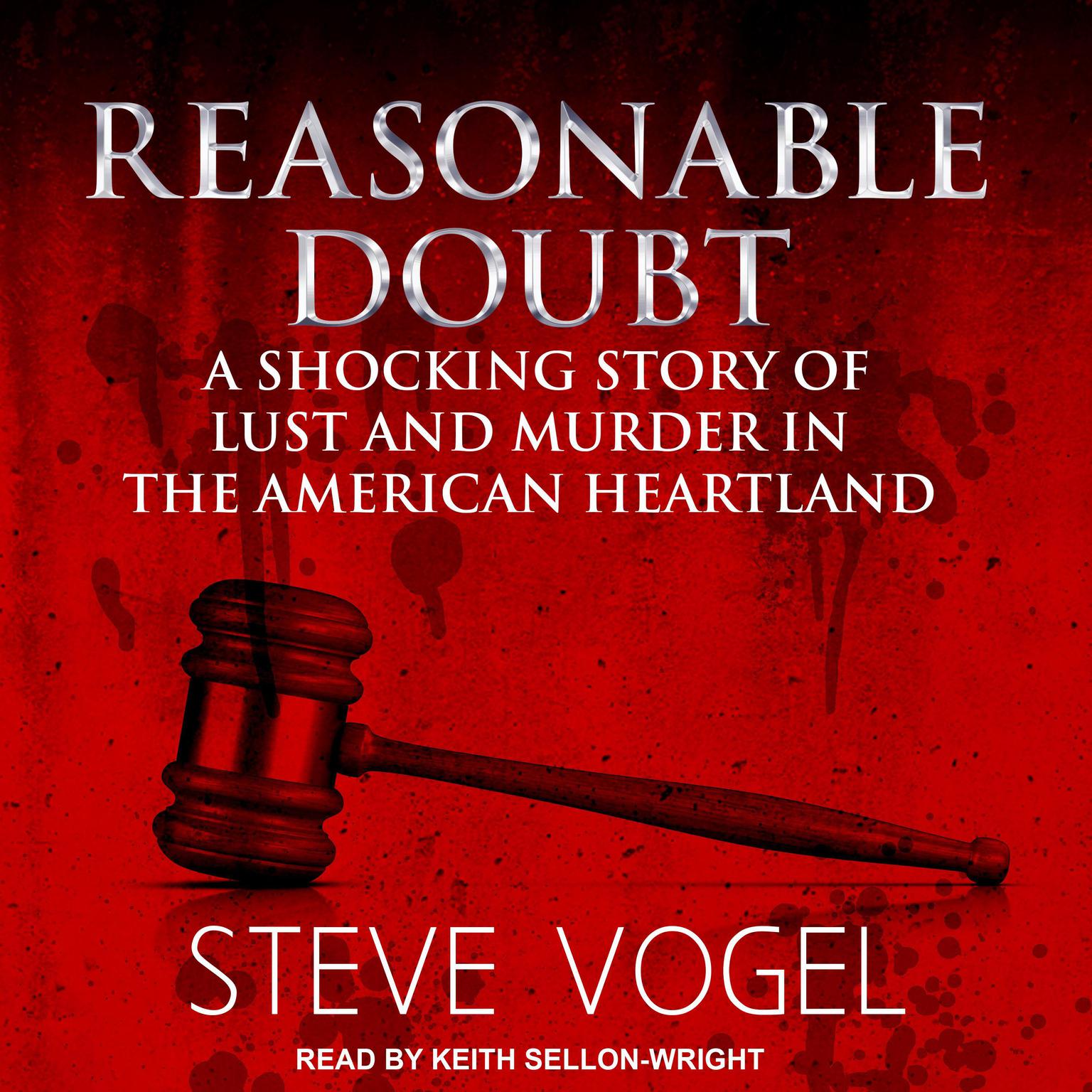 Reasonable Doubt: A Shocking Story of Lust and Murder in the American Heartland Audiobook, by Steve Vogel