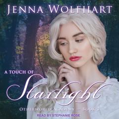 A Touch of Starlight Audiobook, by Jenna Wolfhart