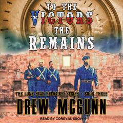 To the Victors the Remains Audiobook, by Drew McGunn