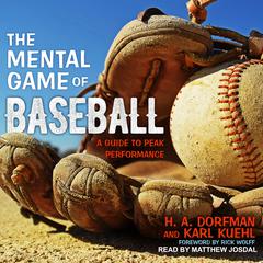 The Mental Game of Baseball: A Guide to Peak Performance Audiobook, by H.A. Dorfman