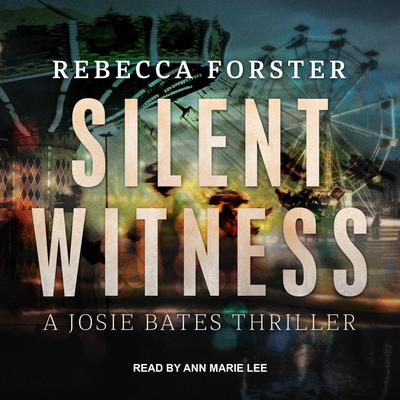 Silent Witness: A Josie Bates Thriller Audiobook, by Rebecca Forster