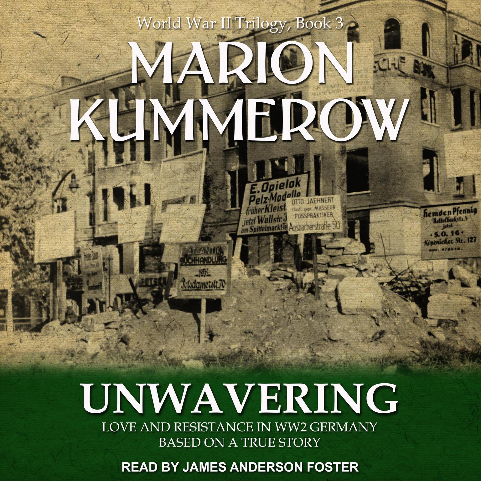 Unwavering: Love and Resistance in WW2 Germany Audiobook, by Marion Kummerow