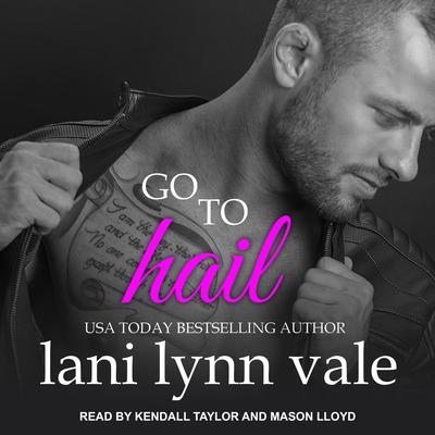 Go To Hail Audiobook, by Lani Lynn Vale