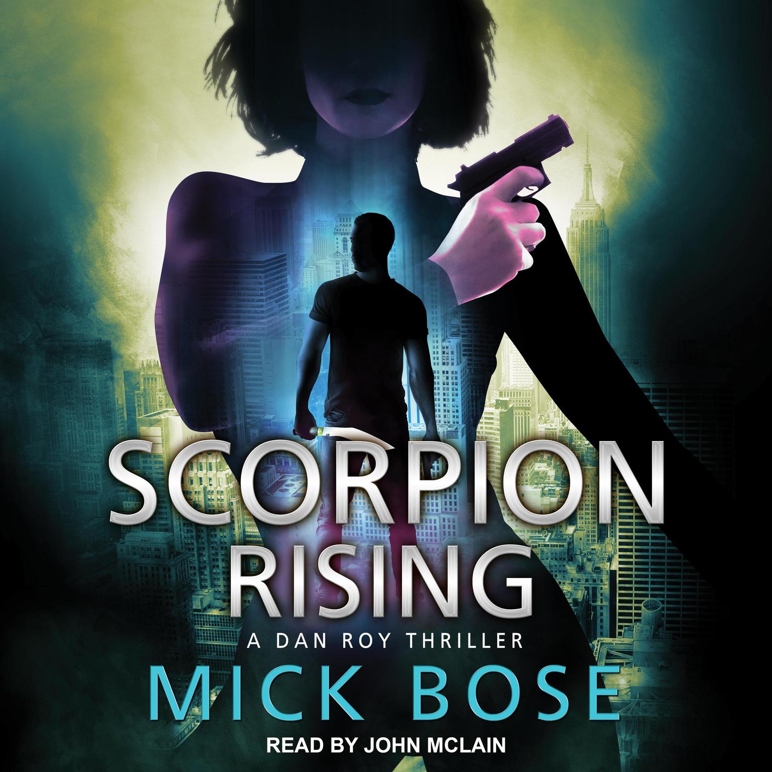 Scorpion Rising: A Dan Roy Thriller Audiobook, by Mick Bose
