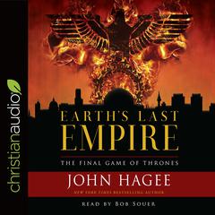 Earths Last Empire: The Final Game of Thrones Audiobook, by John Hagee