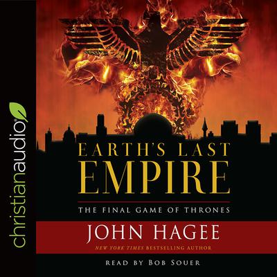Earth's Last Empire: The Final Game of Thrones Audiobook, by John Hagee