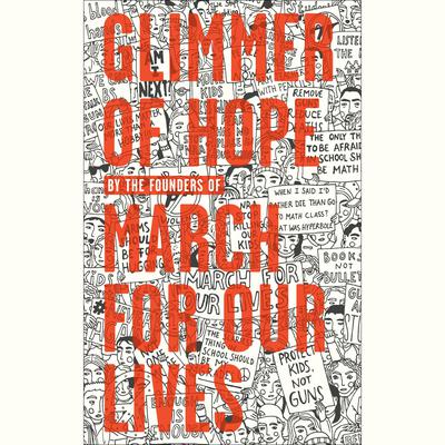 Glimmer of Hope: How Tragedy Sparked a Movement Audiobook, by The March for Our Lives Founders