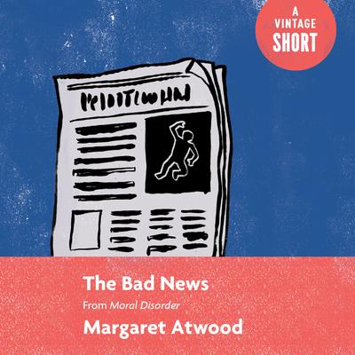 The Bad News: From Moral Disorder Audiobook, by Margaret Atwood