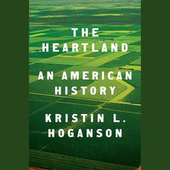 The Heartland: An American History Audiobook, by Kristin L. Hoganson
