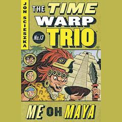 Me Oh Maya #13 Audiobook, by Jon Scieszka