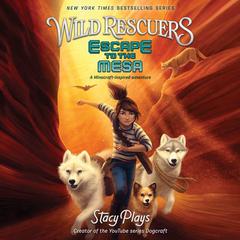 Wild Rescuers: Escape to the Mesa Audiobook, by StacyPlays 