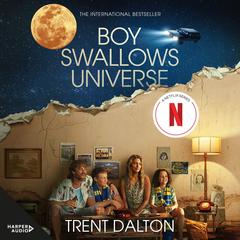 Boy Swallows Universe: The beloved multi-award winning international bestseller, now a major Netflix series Audiobook, by Trent Dalton