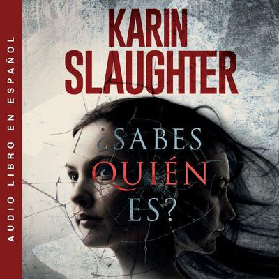 ¿Sabes quién es? Audiobook, by Karin Slaughter