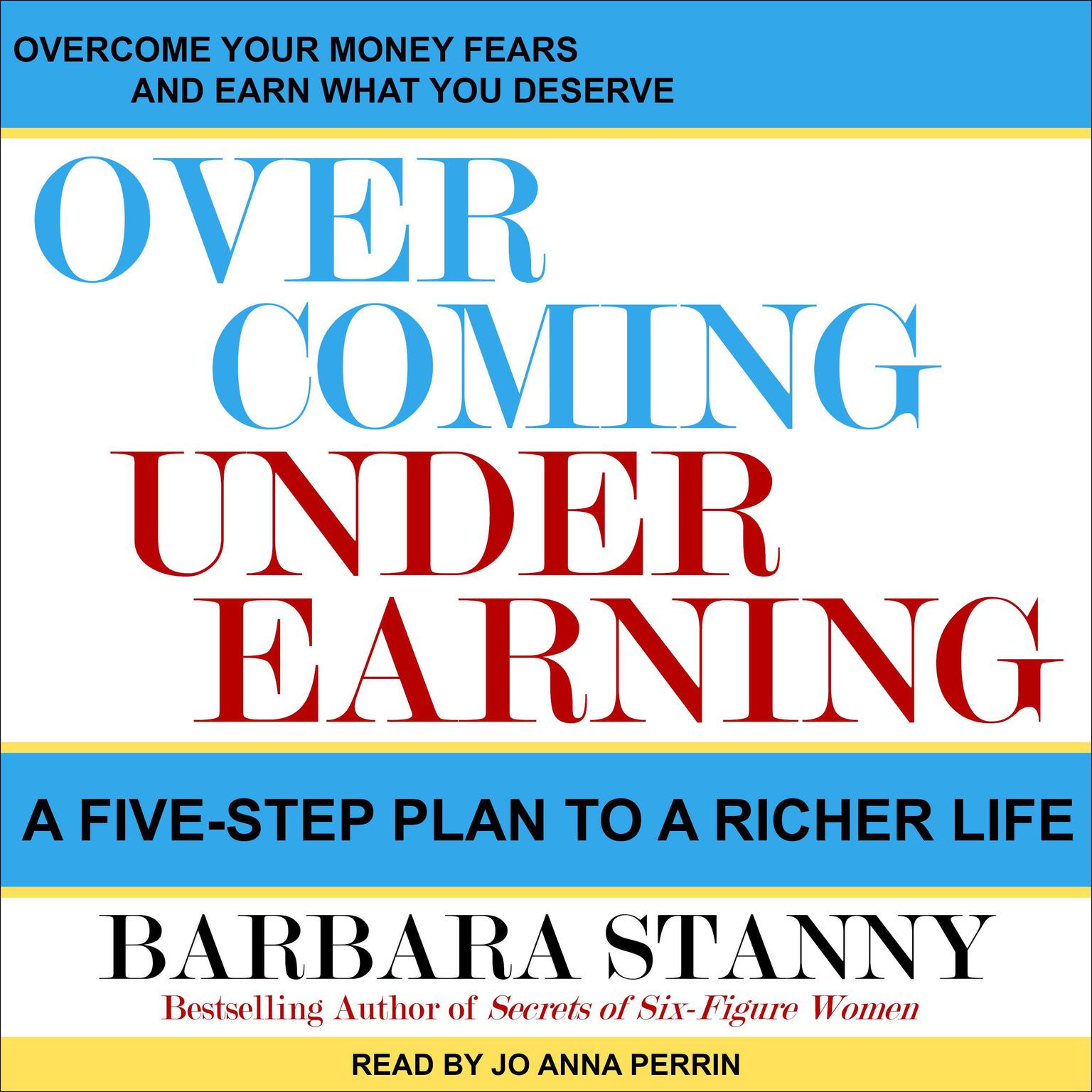 Overcoming Underearning: A Five-Step Plan to a Richer Life Audiobook, by Barbara Stanny