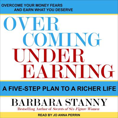 Overcoming Underearning: A Five-Step Plan to a Richer Life Audiobook, by 